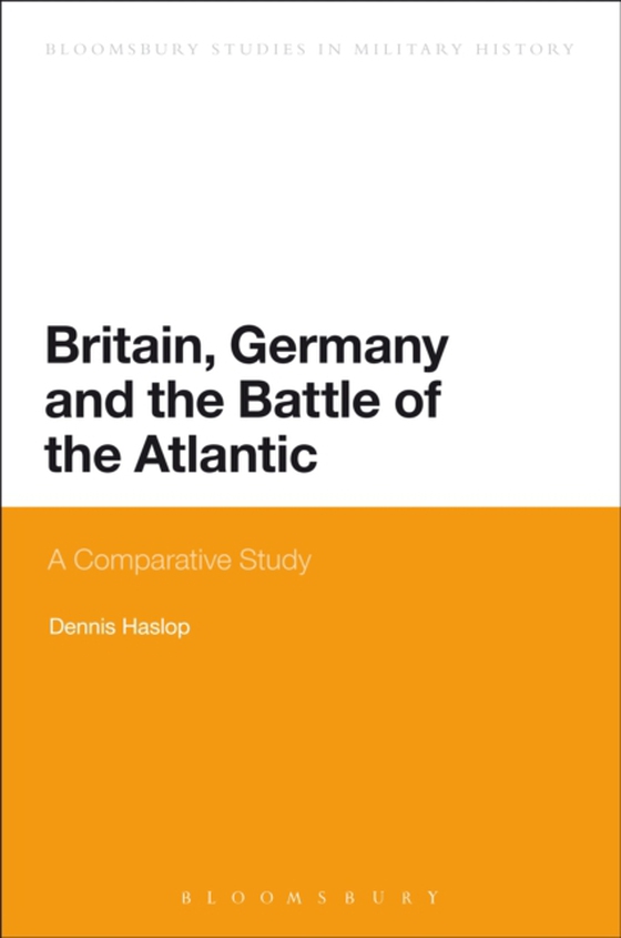 Britain, Germany and the Battle of the Atlantic (e-bog) af Dennis Haslop, Haslop