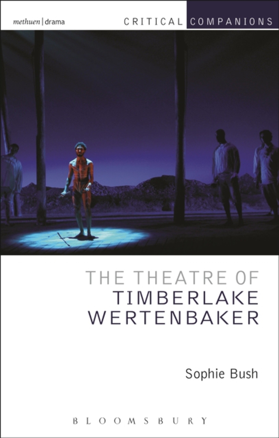 Theatre of Timberlake Wertenbaker (e-bog) af Sophie Bush, Bush