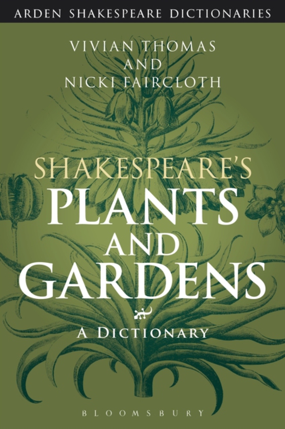 Shakespeare's Plants and Gardens: A Dictionary (e-bog) af Nicki Faircloth, Faircloth