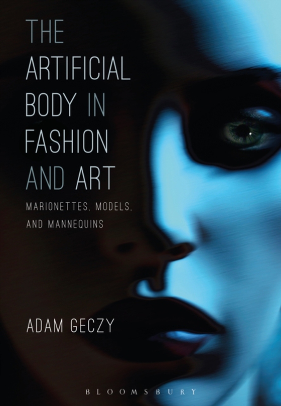 Artificial Body in Fashion and Art (e-bog) af Adam Geczy, Geczy