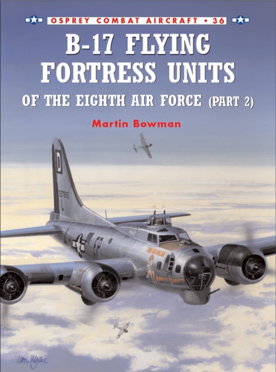 B-17 Flying Fortress Units of the Eighth Air Force (part 2) (e-bog) af Martin Bowman, Bowman