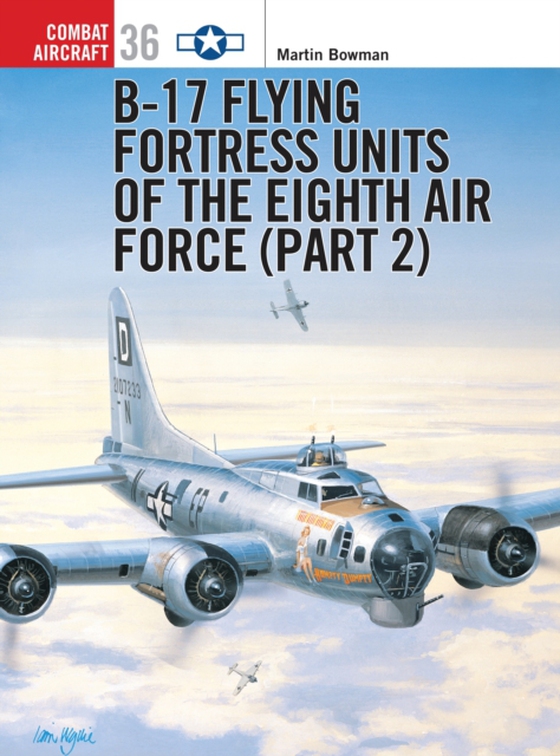 B-17 Flying Fortress Units of the Eighth Air Force (part 2) (e-bog) af Martin Bowman, Bowman