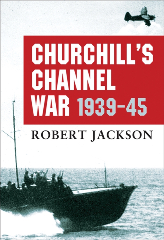 Churchill s Channel War (e-bog) af Robert Jackson, Jackson