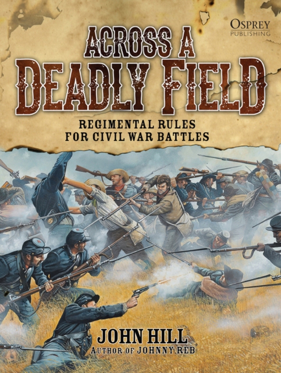 Across A Deadly Field: Regimental Rules for Civil War Battles (e-bog) af John Hill, Hill