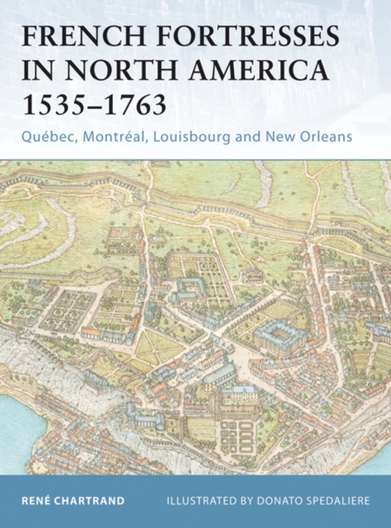 French Fortresses in North America 1535 1763 (e-bog) af Ren  Chartrand, Chartrand