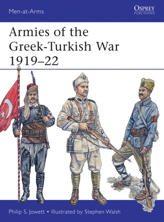 Armies of the Greek-Turkish War 1919 22 (e-bog) af Philip Jowett, Jowett