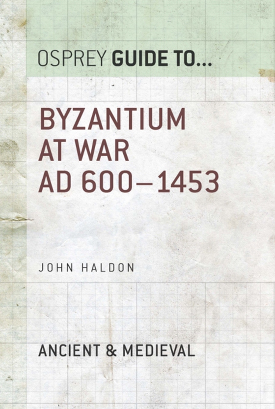 Byzantium at War (e-bog) af John Haldon, Haldon