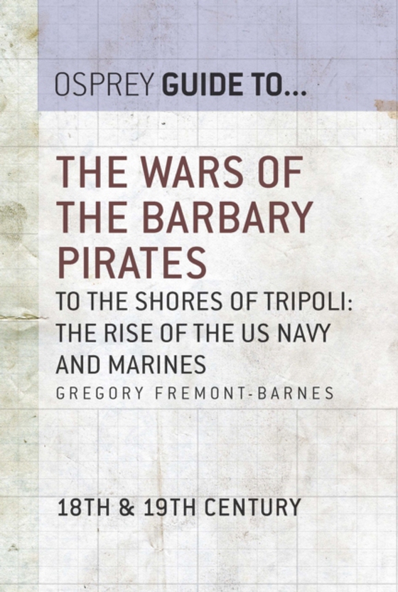 Wars of the Barbary Pirates (e-bog) af Gregory Fremont-Barnes, Fremont-Barnes
