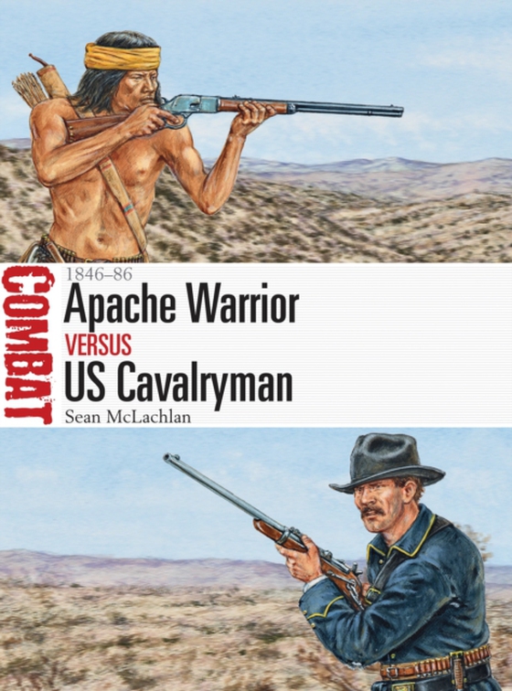 Apache Warrior vs US Cavalryman (e-bog) af Sean McLachlan, McLachlan