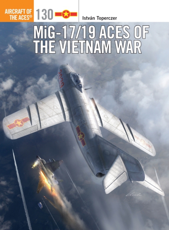 MiG-17/19 Aces of the Vietnam War (e-bog) af Istv n Toperczer, Toperczer