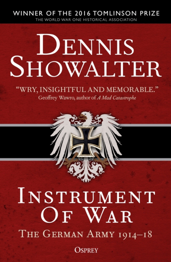 Instrument of War (e-bog) af Dennis Showalter, Showalter