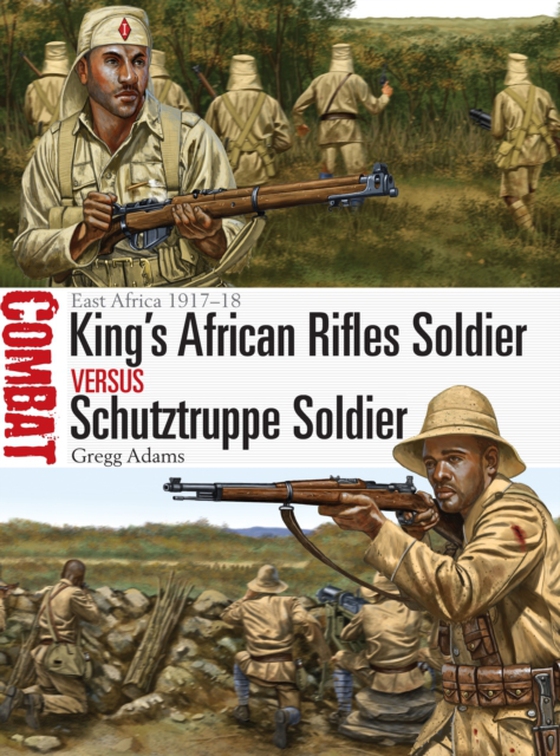 King's African Rifles Soldier vs Schutztruppe Soldier (e-bog) af Gregg Adams, Adams