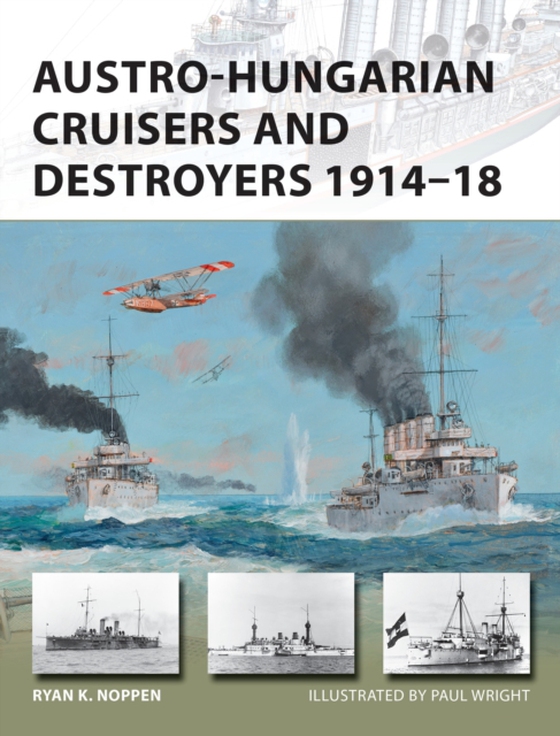 Austro-Hungarian Cruisers and Destroyers 1914 18 (e-bog) af Ryan K. Noppen, Noppen