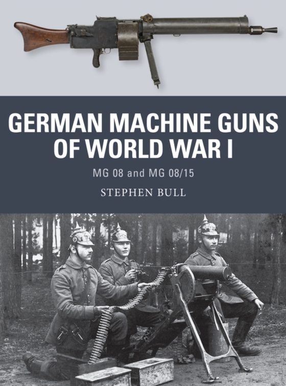 German Machine Guns of World War I (e-bog) af Stephen Bull, Bull