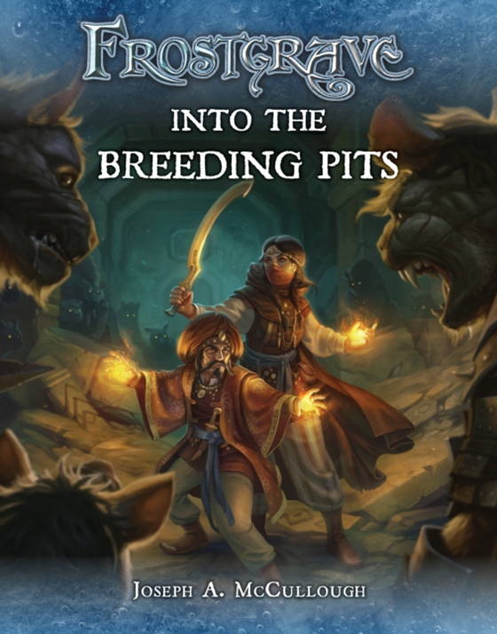 Frostgrave: Into the Breeding Pits (e-bog) af Joseph A. McCullough, McCullough