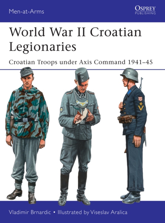 World War II Croatian Legionaries (e-bog) af Vladimir Brnardic, Brnardic