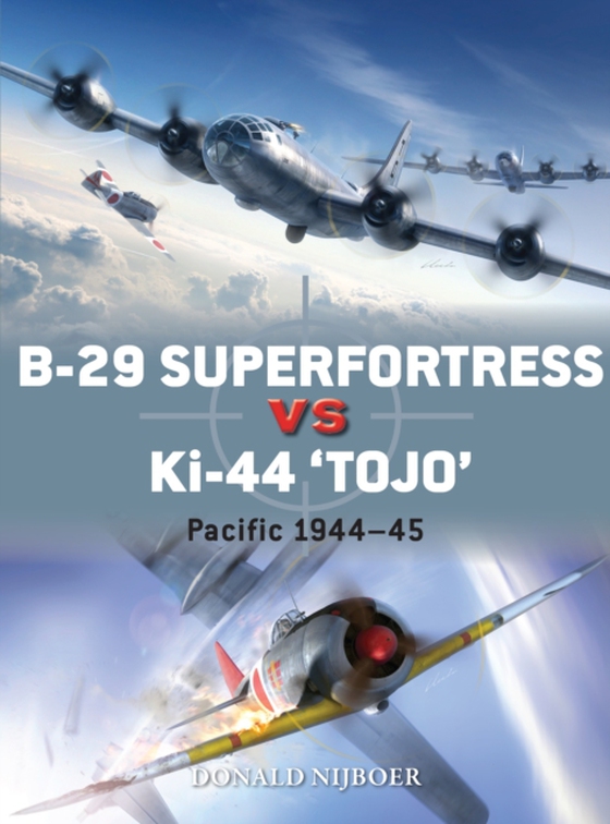 B-29 Superfortress vs Ki-44 "e;Tojo"e; (e-bog) af Donald Nijboer, Nijboer