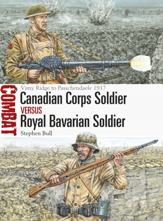 Canadian Corps Soldier vs Royal Bavarian Soldier (e-bog) af Stephen Bull, Bull