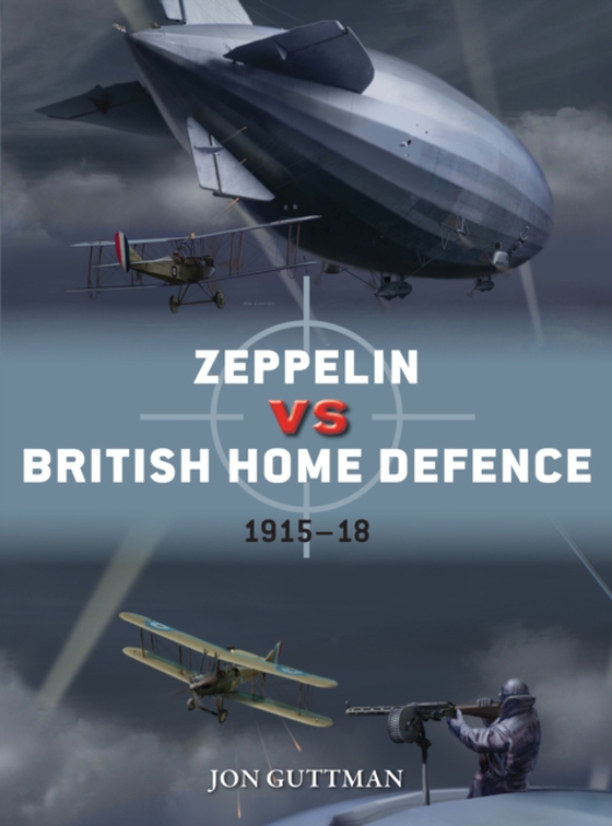 Zeppelin vs British Home Defence 1915 18 (e-bog) af Jon Guttman, Guttman