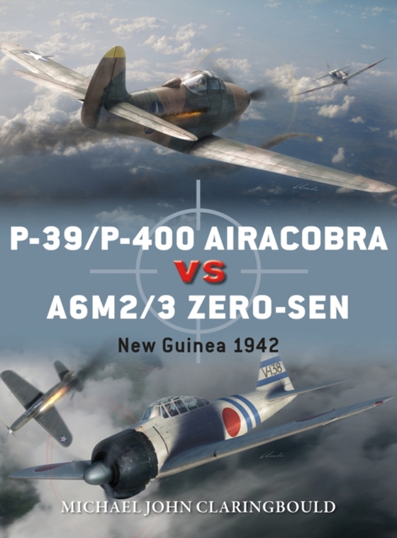 P-39/P-400 Airacobra vs A6M2/3 Zero-sen (e-bog) af Michael John Claringbould, Claringbould