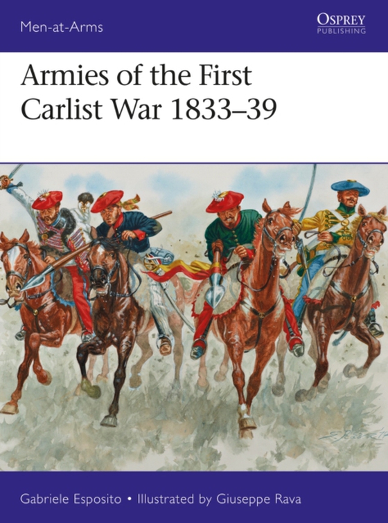 Armies of the First Carlist War 1833 39 (e-bog) af Gabriele Esposito, Esposito