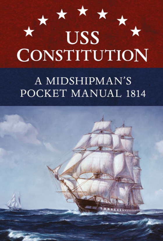 USS Constitution A Midshipman's Pocket Manual 1814 (e-bog) af Eric L. Clements, Clements