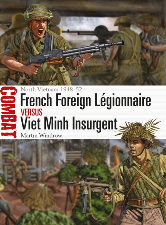 French Foreign L gionnaire vs Viet Minh Insurgent (e-bog) af Martin Windrow, Windrow