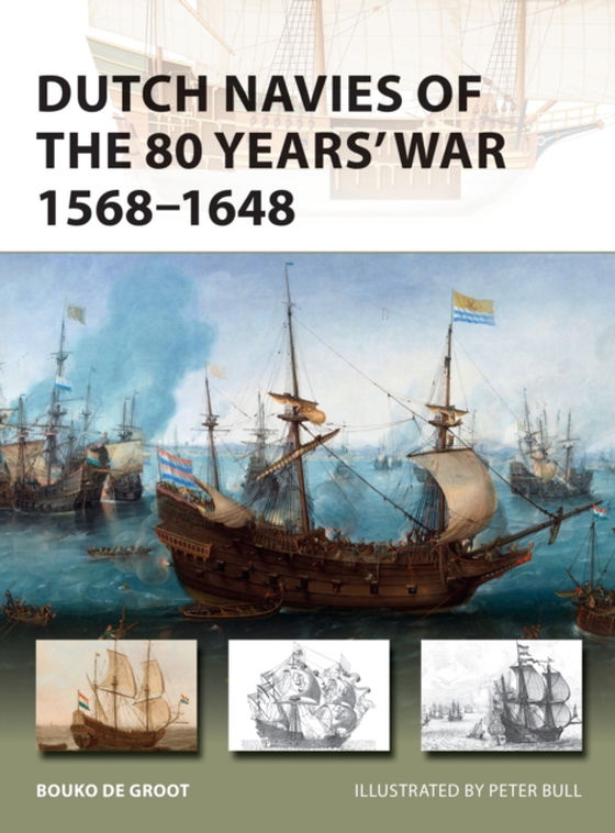 Dutch Navies of the 80 Years' War 1568 1648 (e-bog) af Bouko de Groot, Groot