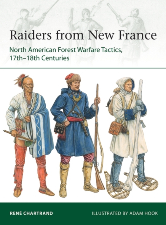 Raiders from New France (e-bog) af Ren  Chartrand, Chartrand