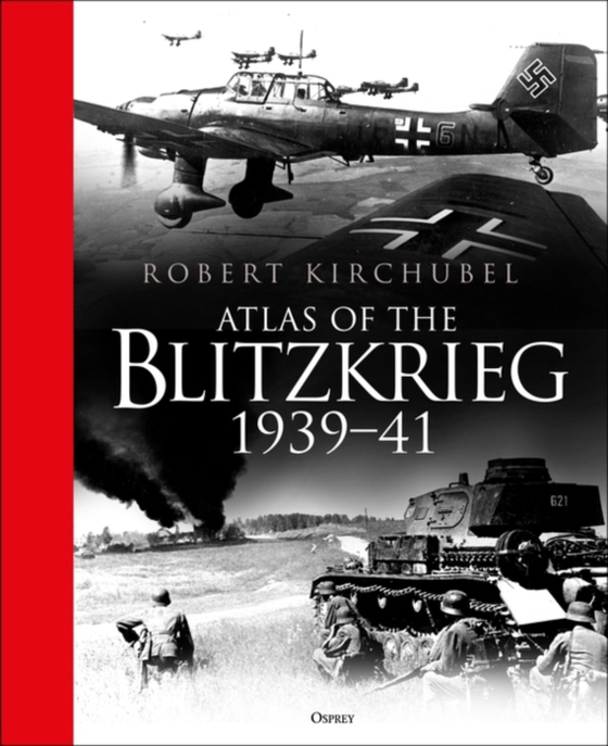 Atlas of the Blitzkrieg (e-bog) af Robert Kirchubel, Kirchubel