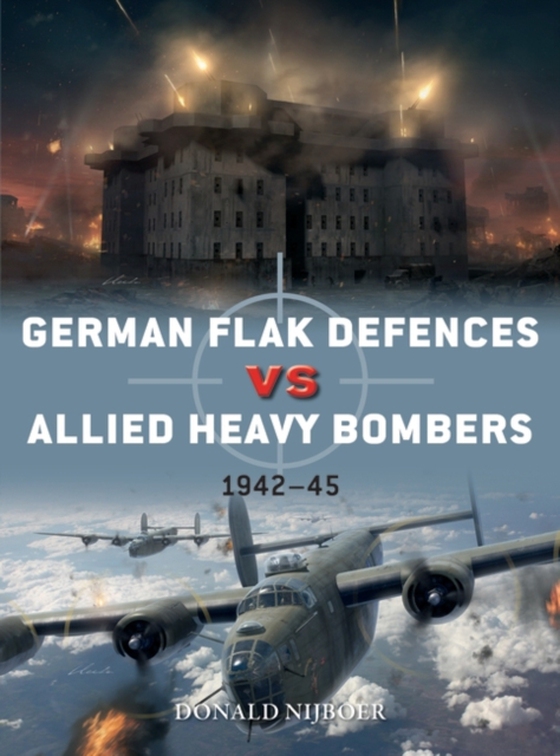 German Flak Defences vs Allied Heavy Bombers (e-bog) af Donald Nijboer, Nijboer