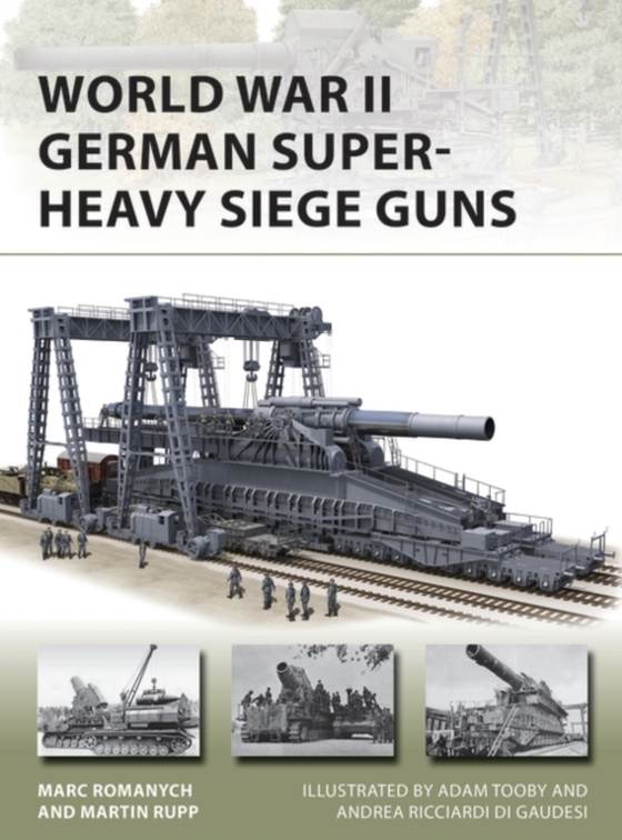 World War II German Super-Heavy Siege Guns (e-bog) af Martin Rupp, Rupp