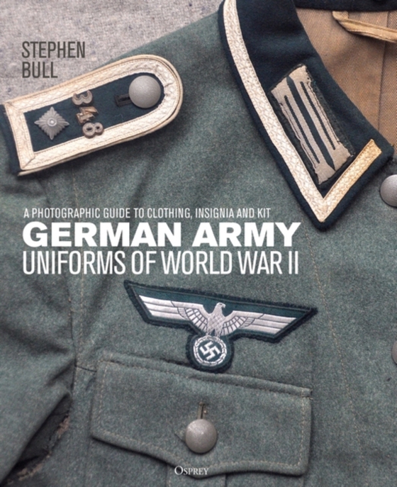 German Army Uniforms of World War II (e-bog) af Stephen Bull, Bull