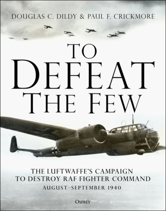 To Defeat the Few (e-bog) af Paul F. Crickmore, Crickmore