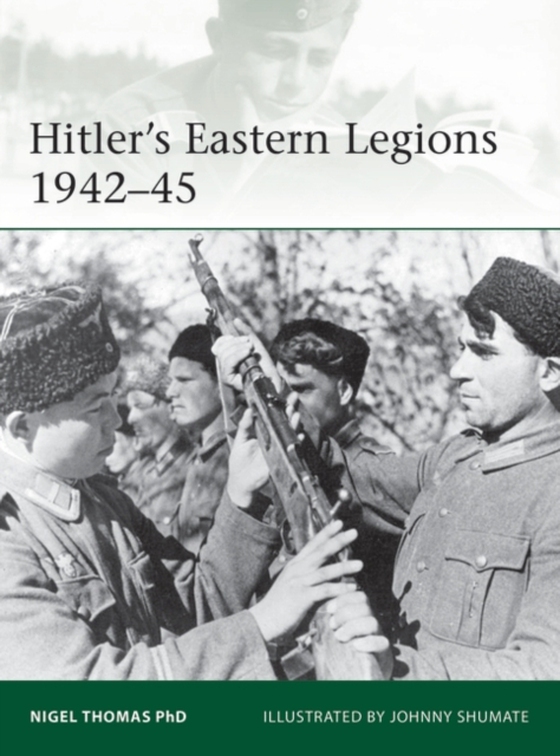 Hitler's Eastern Legions 1942 45 (e-bog) af Nigel Thomas, Thomas