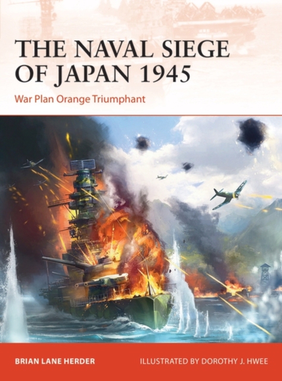 Naval Siege of Japan 1945 (e-bog) af Brian Lane Herder, Herder