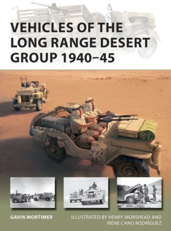 Vehicles of the Long Range Desert Group 1940 45 (e-bog) af Gavin Mortimer, Mortimer