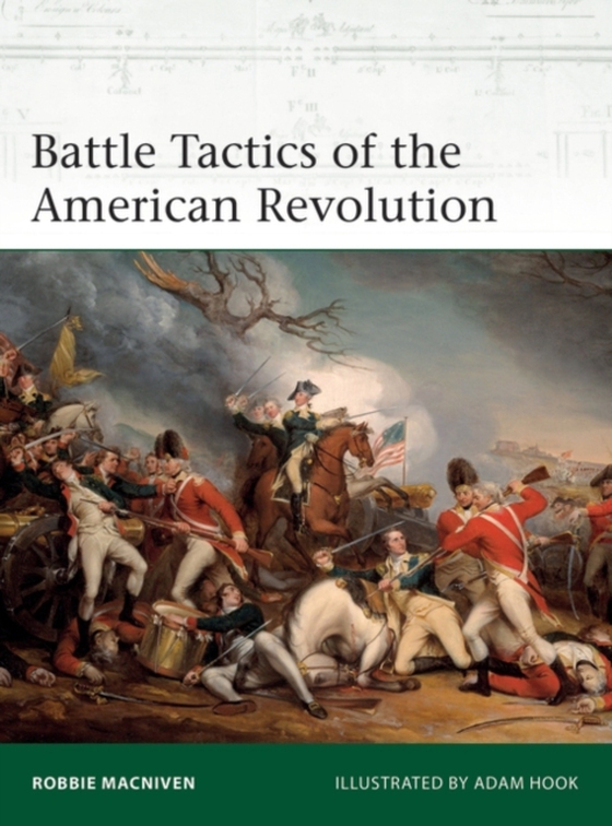 Battle Tactics of the American Revolution (e-bog) af Robbie MacNiven, MacNiven