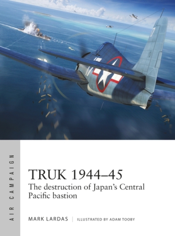 Truk 1944 45 (e-bog) af Mark Lardas, Lardas