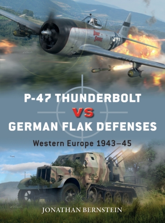 P-47 Thunderbolt vs German Flak Defenses (e-bog) af Jonathan Bernstein, Bernstein