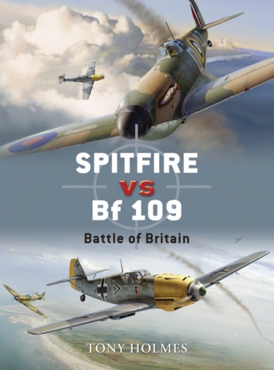 Spitfire vs Bf 109 (e-bog) af Tony Holmes, Holmes