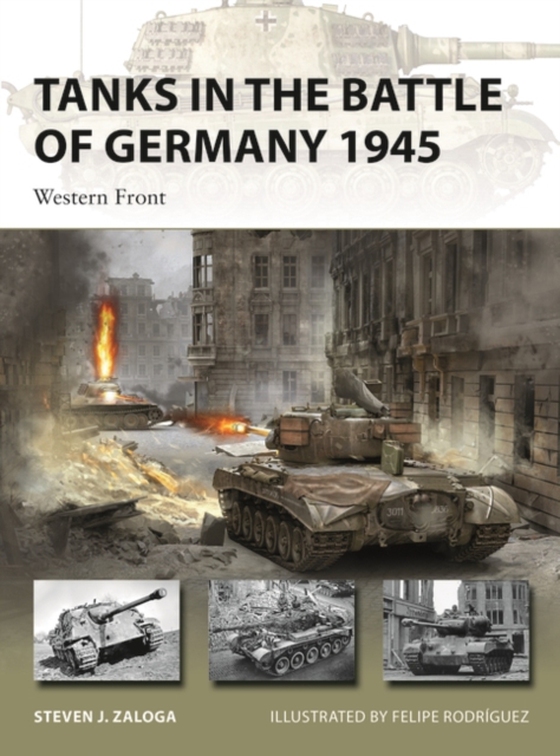 Tanks in the Battle of Germany 1945 (e-bog) af Steven J. Zaloga, Zaloga