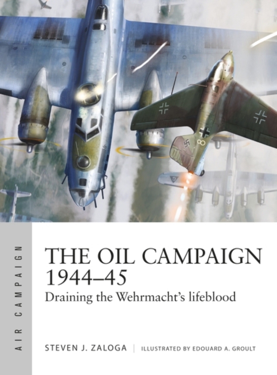 Oil Campaign 1944 45 (e-bog) af Steven J. Zaloga, Zaloga