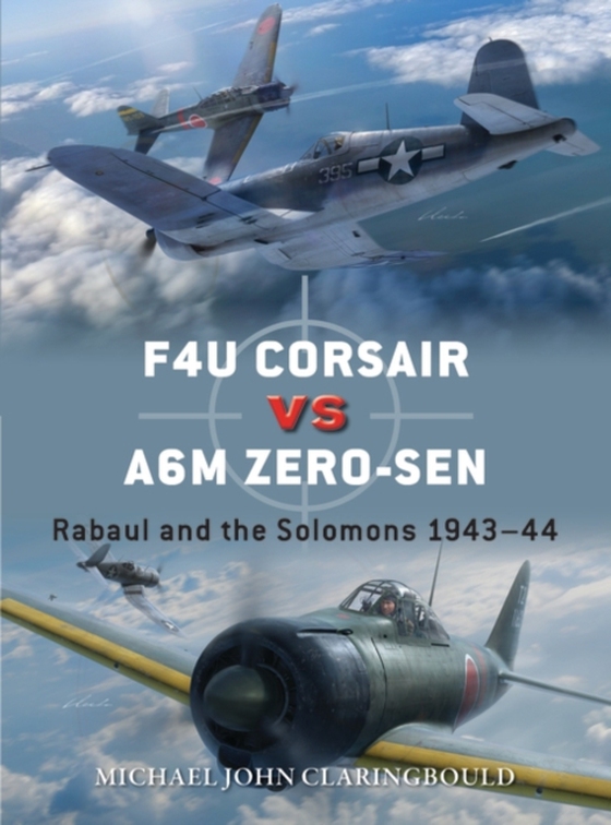 F4U Corsair versus A6M Zero-sen (e-bog) af Michael John Claringbould, Claringbould