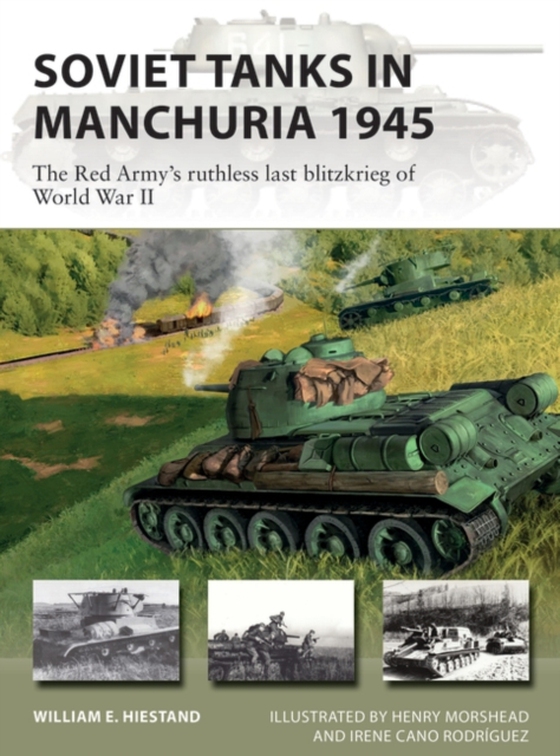 Soviet Tanks in Manchuria 1945 (e-bog) af William E. Hiestand, Hiestand