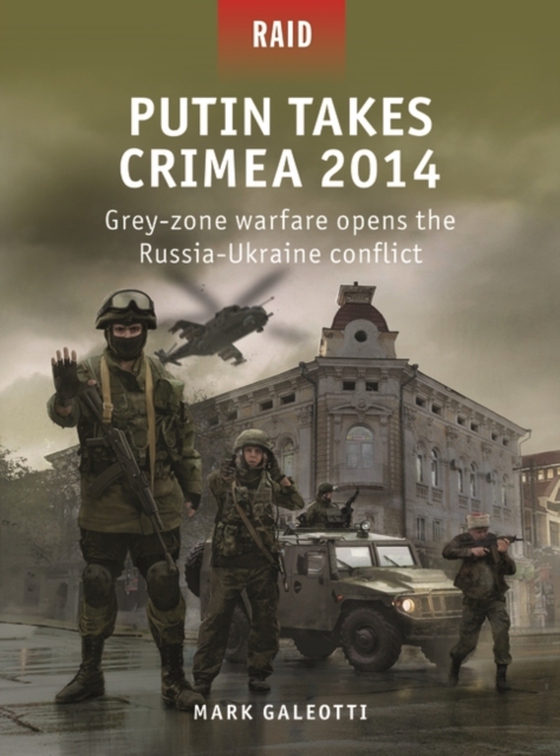 Putin Takes Crimea 2014 (e-bog) af Mark Galeotti, Galeotti