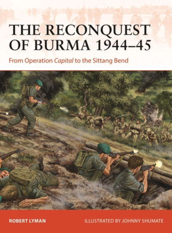 Reconquest of Burma 1944 45 (e-bog) af Robert Lyman, Lyman