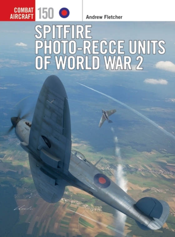 Spitfire Photo-Recce Units of World War 2 (e-bog) af Andrew Fletcher, Fletcher