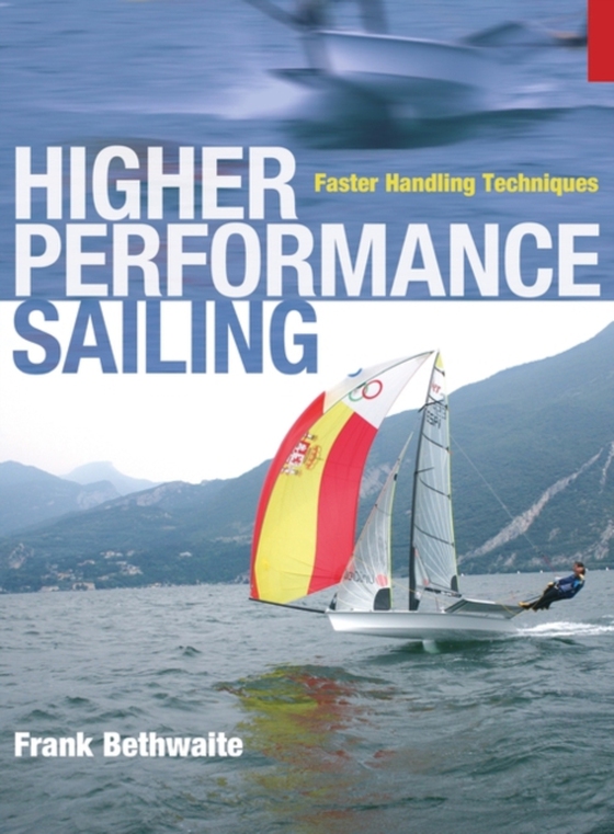 Higher Performance Sailing (e-bog) af Frank Bethwaite, Bethwaite