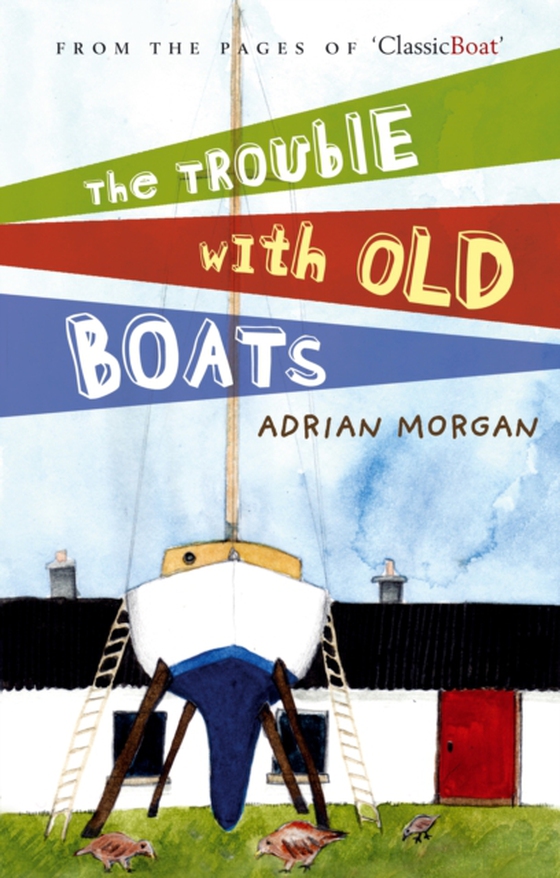 Trouble with Old Boats (e-bog) af Adrian Morgan, Morgan